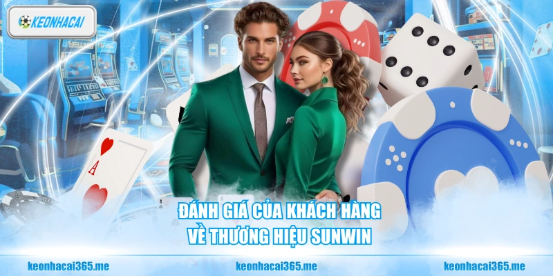 Sunwin - Cổng Game Đổi Thưởng Xanh Chín #1 Châu Á 3 Đánh giá của khách hàng về thương hiệu Sunwin