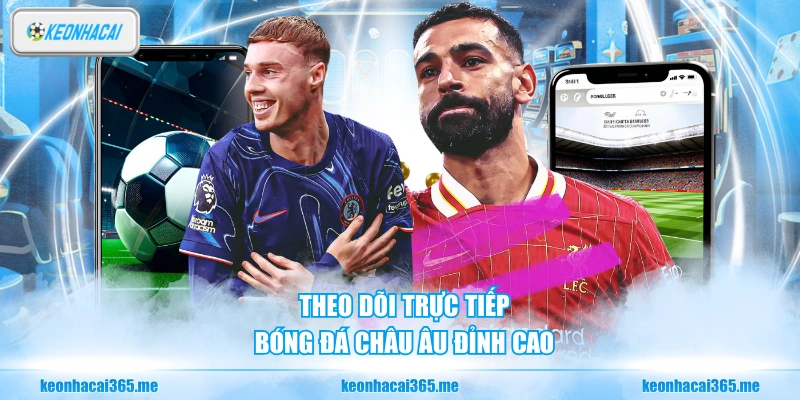 Kèo Nhà Cái – Chuyên Trang Tra Cứu Tỷ Lệ Kèo Bóng Đá Chính Xác Mỗi Ngày 30 Theo dõi trực tiếp bóng đá châu Âu đỉnh cao