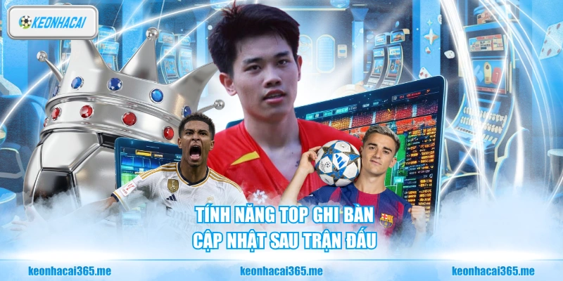 Kèo Nhà Cái – Chuyên Trang Tra Cứu Tỷ Lệ Kèo Bóng Đá Chính Xác Mỗi Ngày 27 Tính năng top ghi bàn cập nhật sau trận đấu